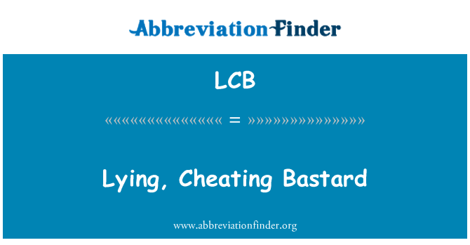 Lcb Definition Lying Cheating Bastard Abbreviation Finder