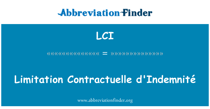LCI: Limitation Contractuelle d'Indemnité
