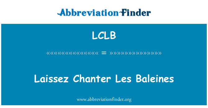 LCLB: Laissez par Okay Baleines