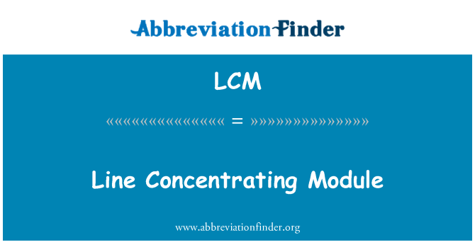 LCM: Ligne concentration Module