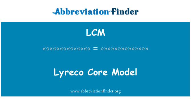 LCM: LYRECO Core Model