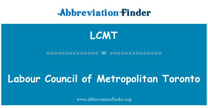 LCMT: Labour Council of Metropolitan Toronto
