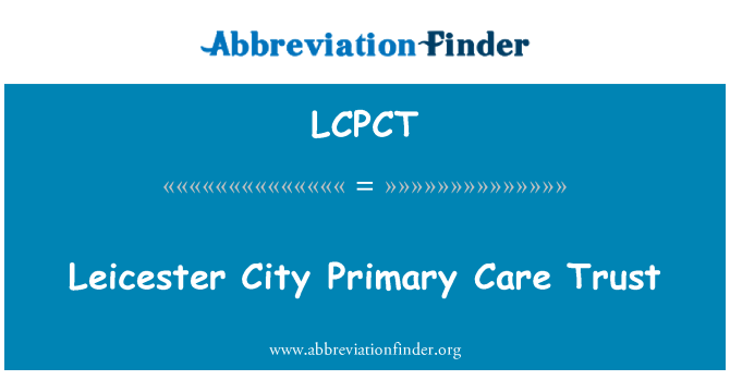 LCPCT: Leicester City Primary Care Trust