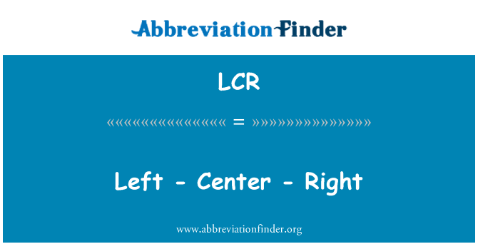 LCR: Vasen - Center - oikea