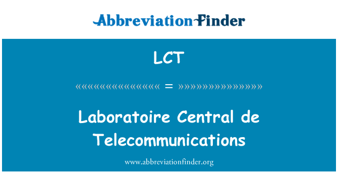 LCT: Laboratoire Central de telecomunicacions