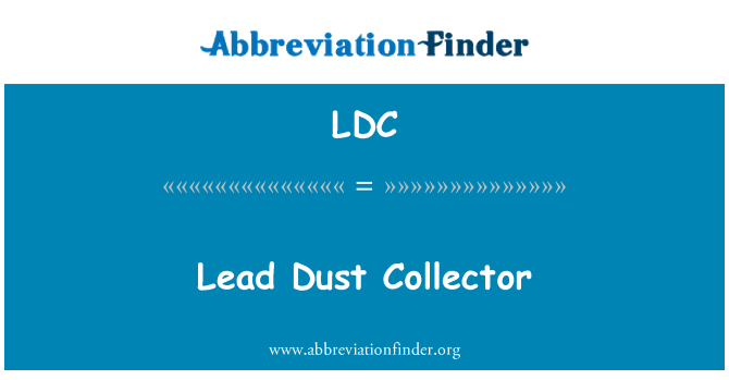 LDC: Lead Dust Collector