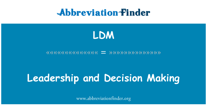 LDM: Leadership and Decision Making