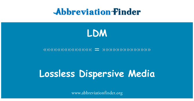 LDM: Cyfryngau Dispersive lossless
