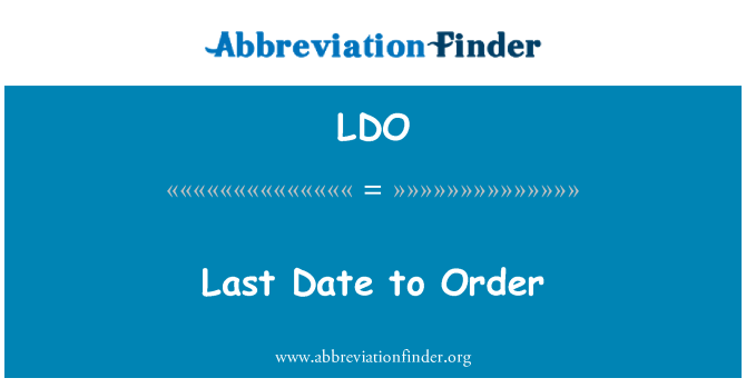 LDO: Last Date to Order