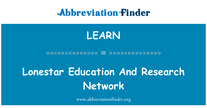 LEARN: Lonestar Education And Research Network