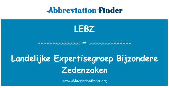 LEBZ: Landelijke Expertisegroep Bijzondere Zedenzaken