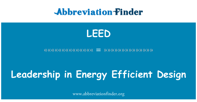 LEED: Leadership in Energy Efficient Design