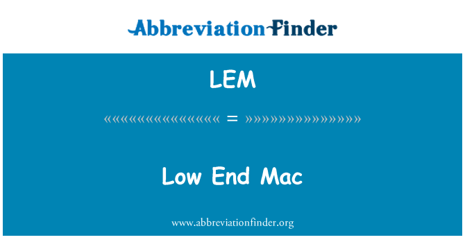 LEM: Faible fin Mac