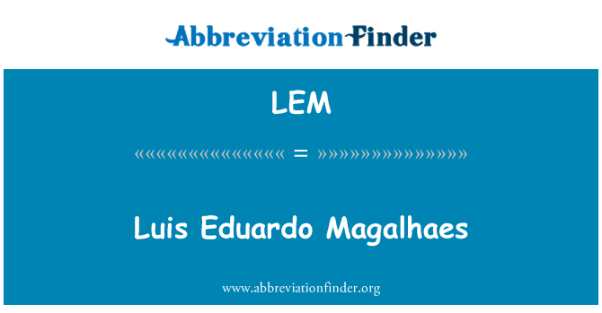 LEM: Luis Eduardo Magalhaes