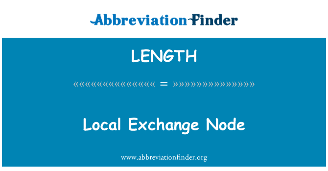 LENGTH: Lokale Exchange Node