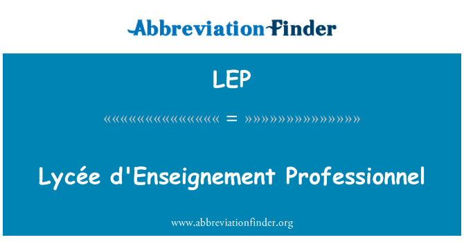 LEP: Lycée d'Enseignement Professionnel