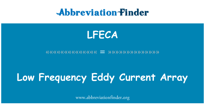 LFECA: Low Frequency Eddy Current Array