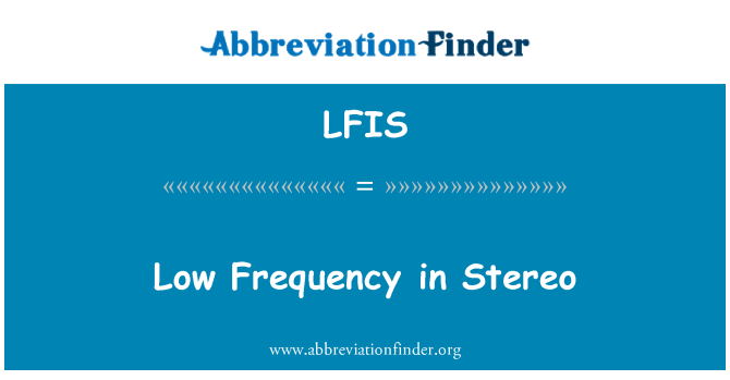 LFIS: Žemo dažnio, Stereo