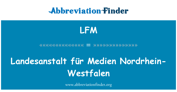 LFM: Für Landesanstalt Medien Nordrhein-Westfalen