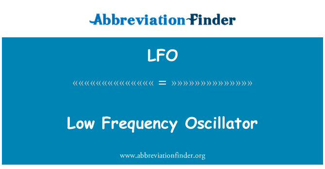 LFO: Low Frequency Oscillator