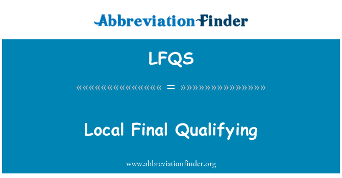 LFQS: 本地最後排位賽