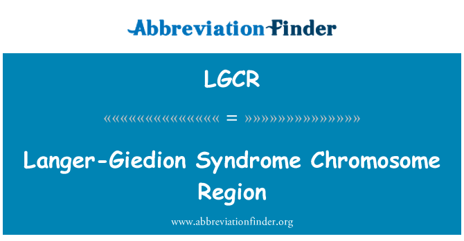 LGCR: Langer-Giedion Sendromu kromozom bölgesi