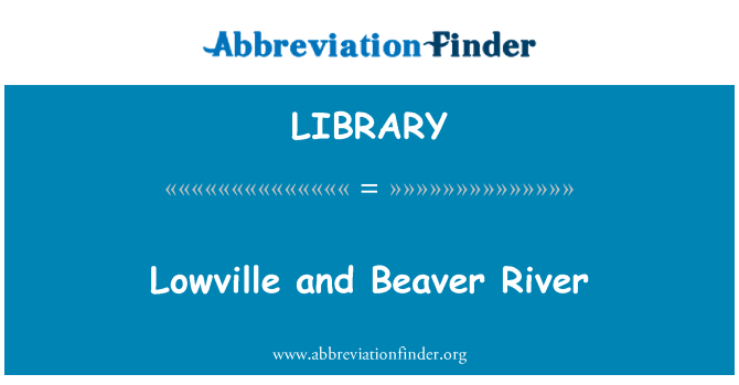 LIBRARY: Lowville and Beaver River
