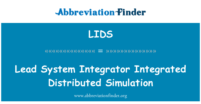 LIDS: Lead System Integrator   Integrated Distributed Simulation