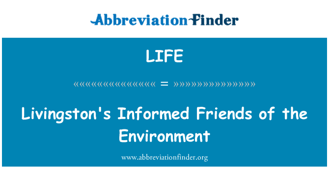 LIFE: Livingston's Informed Friends of the Environment