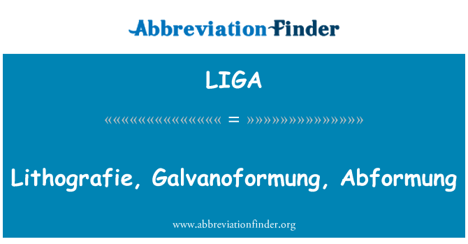 LIGA: Lithografie, Galvanoformung, Abformung
