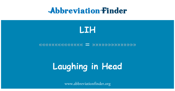 LIH: Laughing in Head