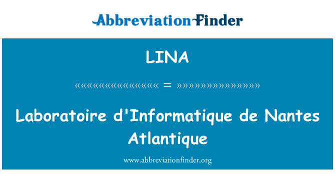 LINA: Laboratoire d'Informatique de Nantes Atlantique