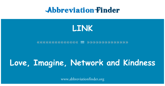LINK: Love, Imagine, Network and Kindness