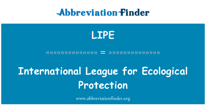 LIPE: Liga Internaţională pentru protecţia ecologice