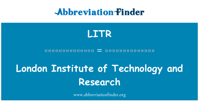 LITR: लंदन इंस्टीट्यूट ऑफ टेक्नोलॉजी और अनुसंधान