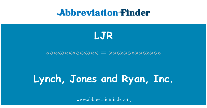 LJR: Lynch, Jones and Ryan, Inc.