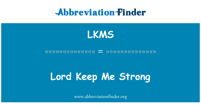 LKMS: Senhor Me manter forte