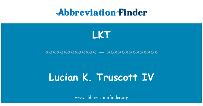 LKT: Lucian K. Truscott IV