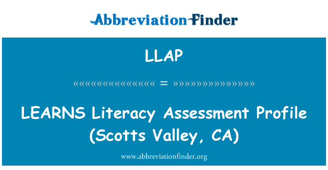 LLAP: LEARNS   Literacy Assessment Profile (Scotts Valley, CA)