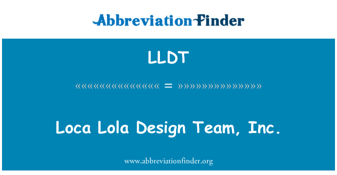 LLDT: Loca Lola Design tým, Inc.