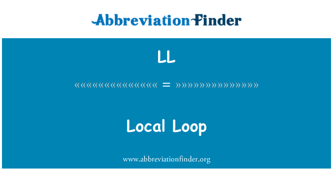 LL: Local Loop