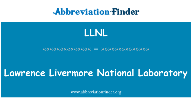 LLNL: Lawrence Livermore National Laboratory