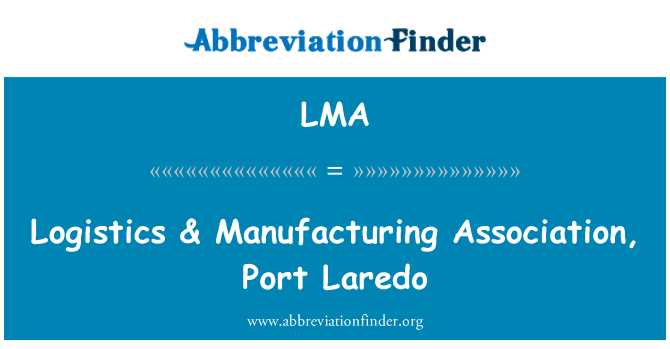 LMA: Logistics & Manufacturing Association, Port Laredo