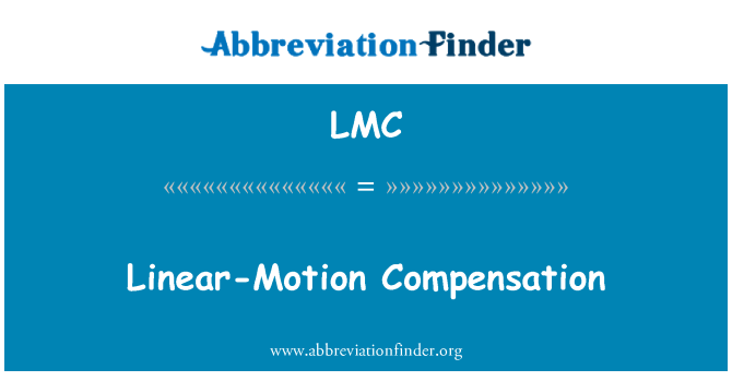 LMC định nghĩa: Bồi thường chuyển vị tuyến tính - Linear-Motion Compensation