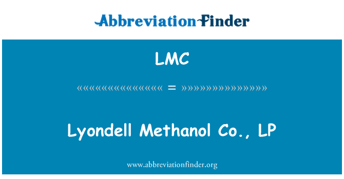 LMC: Lyondell metanolio Co, LP