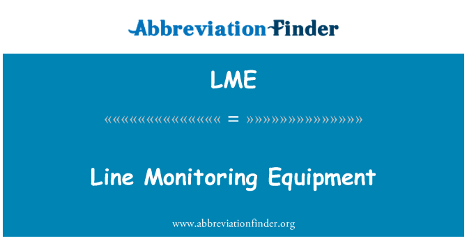 LME: Line Monitoring Equipment