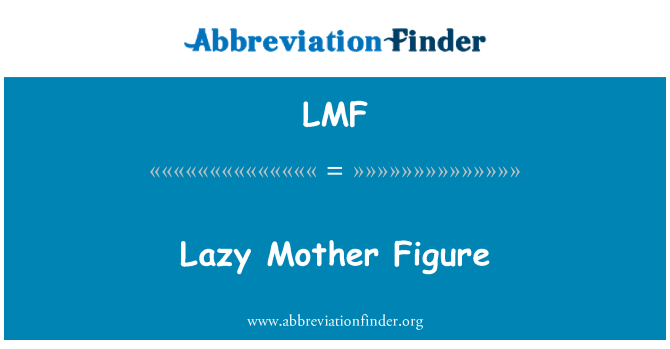 LMF: 懶惰的母親圖
