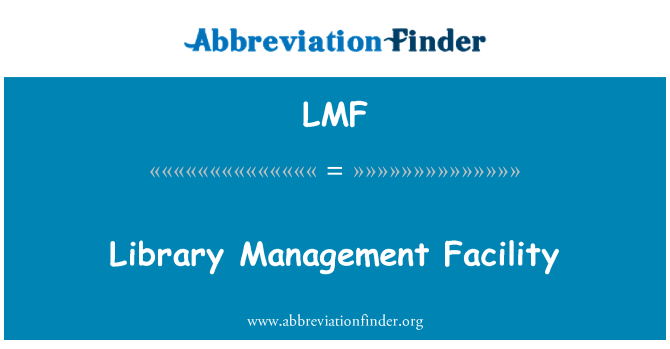 LMF: Library Management Facility
