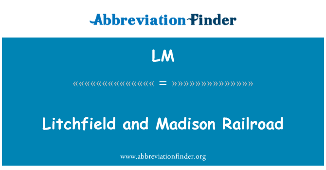 LM: Личфилд и Мэдисон железной дороги