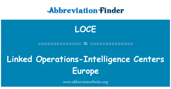 LOCE: Kapcsolt műveletek-intelligencia központok Európában